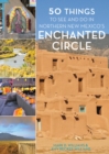50 Things to See and Do in Northern New Mexico's Enchanted Circle - Book