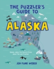 The Puzzler's Guide to Alaska : Games, Jokes, Fun Facts & Trivia about The Last Frontier - Book