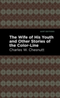 The Wife of His Youth and Other Stories of the Color Line - eBook