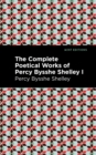 The Complete Poetical Works of Percy Bysshe Shelley Volume I - eBook