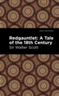 Redgauntlet: A Tale of the Eighteenth Century - eBook
