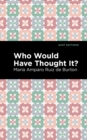 Who Would Have Thought It? : A Novel - eBook