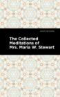 The Collected Meditations of Mrs. Maria W. Stewart - Book