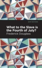 What to the Slave is the Fourth of July? - Book