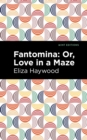 Fantomina : ;Or, Love in a Maze - Book