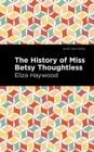 The History of Miss Betsy Thoughtless - Book