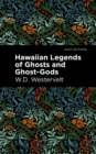 Hawaiian Legends of Ghosts and Ghost-Gods - eBook