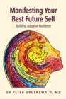 Manifesting Your Best Future Self : Building Adaptive Resilience - eBook
