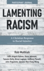 Lamenting Racism Participant Journal : A Christian Response to Racial Injustice - eBook