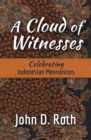 A Cloud of Witnesses : Celebrating Indonesian Mennonites - eBook