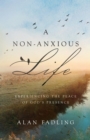 A Non-Anxious Life : Experiencing the Peace of God's Presence - eBook