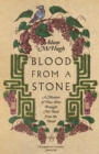 Blood From a Stone – A Memoir of How Wine Brought Me Back from the Dead - Book
