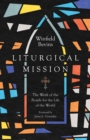 Liturgical Mission : The Work of the People for the Life of the World - eBook