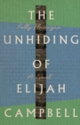 The Unhiding of Elijah Campbell - A Novel - Book