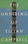 The Unhiding of Elijah Campbell : A Novel - eBook