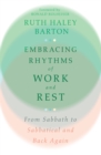 Embracing Rhythms of Work and Rest : From Sabbath to Sabbatical and Back Again - eBook