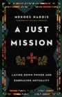 A Just Mission - Laying Down Power and Embracing Mutuality - Book