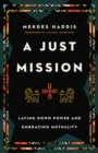 A Just Mission : Laying Down Power and Embracing Mutuality - eBook