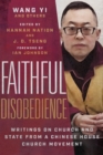 Faithful Disobedience : Writings on Church and State from a Chinese House Church Movement - eBook