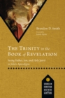 The Trinity in the Book of Revelation : Seeing Father, Son, and Holy Spirit in John's Apocalypse - eBook