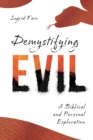 Demystifying Evil : A Biblical and Personal Exploration - eBook