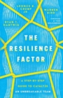 The Resilience Factor – A Step–by–Step Guide to Catalyze an Unbreakable Team - Book
