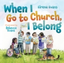 When I Go to Church, I Belong - Finding My Place in God`s Family as a Child with Special Needs - Book