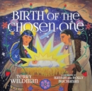 Birth of the Chosen One : A First Nations Retelling of the Christmas Story - Book