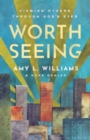 Worth Seeing : Viewing Others Through God's Eyes - Book