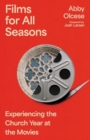 Films for All Seasons : Experiencing the Church Year at the Movies - Book