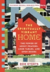 The Spiritually Vibrant Home : The Power of Messy Prayers, Loud Tables, and Open Doors - Book