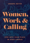 Women, Work, and Calling : Step into Your Place in God's World - eBook