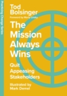 The Mission Always Wins : Quit Appeasing Stakeholders - eBook