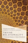 Triune Relationality : A Trinitarian Response to Islamic Monotheism - Book