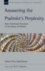 Answering the Psalmist`s Perplexity - New-Covenant Newness in the Book of Psalms - Book
