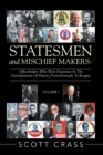 Statesmen and Mischief Makers: : Officeholders Who Were Footnotes in the Developments of History from Kennedy to Reagan - eBook