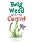 Twig Weed and the Carrot - eBook
