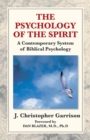 The Psychology of the Spirit: a Contemporary System of Biblical Psychology - eBook