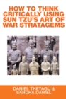 How to Think Critically Using Sun Tzu'S Art of War Stratagems - eBook
