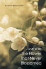 Jasmine the Flower That Never Blossomed - eBook