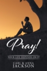 Pray! : Your Life Depends on It - eBook