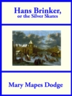 Hans Brinker, or The Silver Skates - eBook