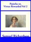 Pamela; or, Virtue Rewarded Volume 2 - eBook