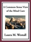 A Common-Sense View of the Mind Cure - eBook