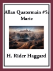 Allan Quatermain #5: Marie : An Episode in the Life of the Late Allan Quatermain - eBook