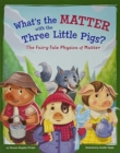 What's the Matter with the Three Little Pigs?: The Fairy-Tale Physics of Matter - Book