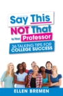 Say This, NOT That to Your Professor - eBook