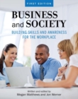 Business and Society : Building Skills and Awareness for the Workplace - Book
