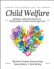 Introduction to Child Welfare : Building a Culturally Responsive, Multisystemic, Evidence-Based Approach - Book