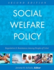 Social Welfare Policy : Regulation and Resistance Among People of Color - Book